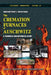 The Cremation Furnaces of Auschwitz, Part 1: A Technical and Historical Study. Part 1: History and Technology by Carlo Mattogno, Franco Deana
