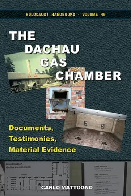 The Dachau Gas Chamber: Documents, Testimonies, Material Evidence by Carlo Mattogno