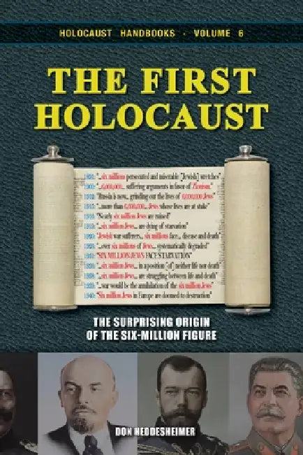 The First Holocaust: The Surprising Origin of the Six-Million Figure by Don Heddesheimer