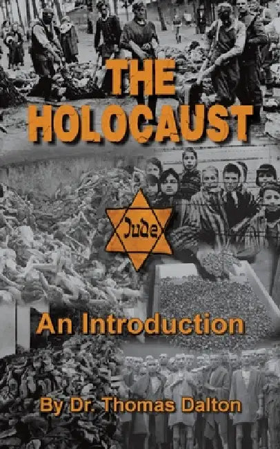 The Holocaust - An Introduction: Exploring the Evidence by Thomas Dalton