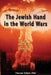 The Jewish Hand in the World Wars by Thomas Dalton