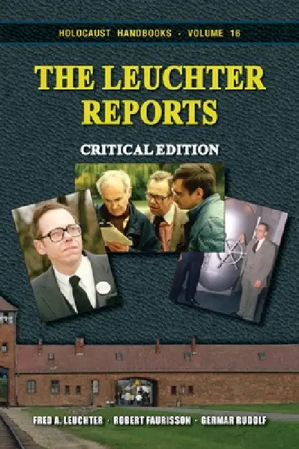 The Leuchter Reports: Critical Edition by Fred a. Leuchter, Robert Faurisson, Germar Rudolf