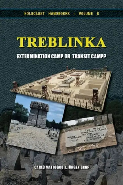 Treblinka: Extermination Camp or Transit Camp? by Carlo Mattogno, Jürgen Graf