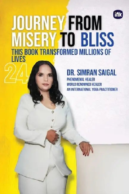 Journey from Misery to Bliss: This Book Transformed Millions of Lives by Simran Saigal