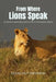 From Where Lions Speak: An Ordinary Mans Discovery Of Peace, Fear And Belonging by Douglas P. Andonian