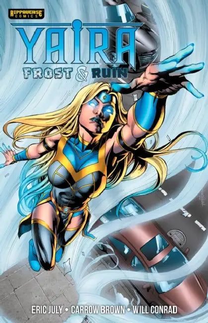 Yaira: Frost & Ruin: Frost & Ruin by Eric July, Carrow Brown, Will Conrad