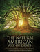 The Natural American Way Of Death: Every Body's Guide to Restoring America with the Revolution in Natural, Conservation, and Restoration Deathcare by Diana Cunningham