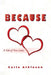 Because: A Tale of Two Loves by Carla Atkinson