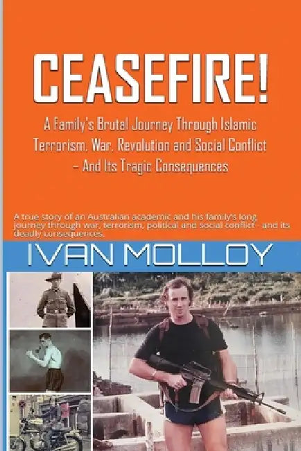 Ceasefire!: A Brutal Journey Through Islamic Terrorism, War, Revolution & Social Conflict by Ivan Molloy