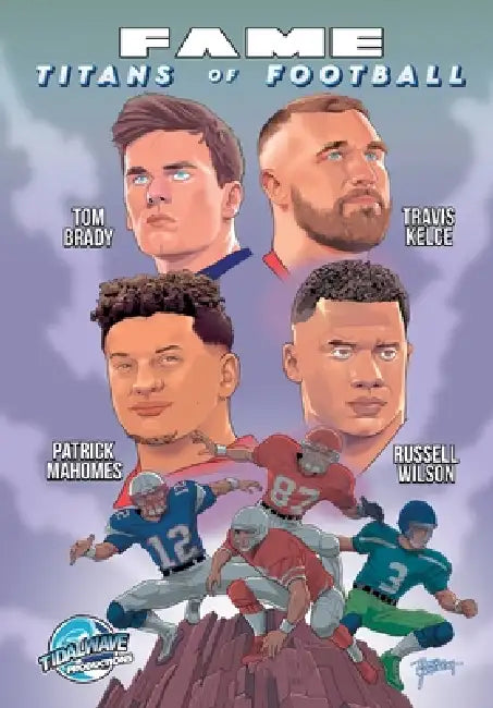 Fame: Titans of Football: Tom Brady, Russell Wilson, Travis Kelce and Patrick Mahomes by Michael Frizell, Darren G. Davis, Martin Gimenez