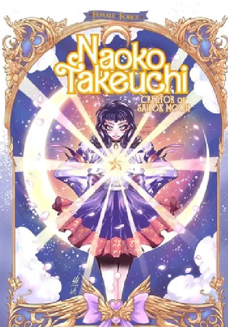 Female Force: Naoko Takeuchi: Creator of Sailor Moon by Darren G. Davis, Lucy Fidelis