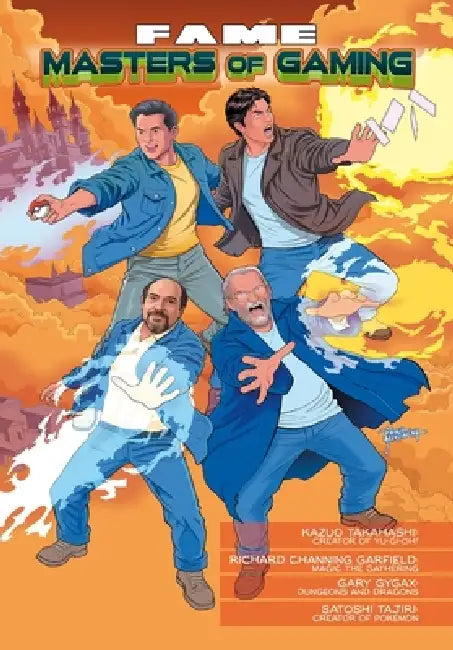 Fame: Masters of Gaming Featuring the Creators of Yu-Gi-Oh!, Magic: The Gathering, Dungeons & Dragons, and Pokémon by Eric M. Esquivel, Lucy Fidelis
