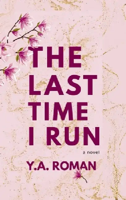 The Last Time I Run by Y. a. Roman