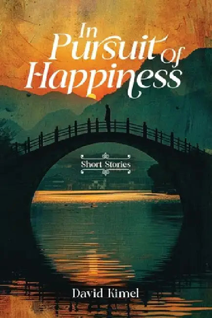 In Pursuit of Happiness by David Kimel
