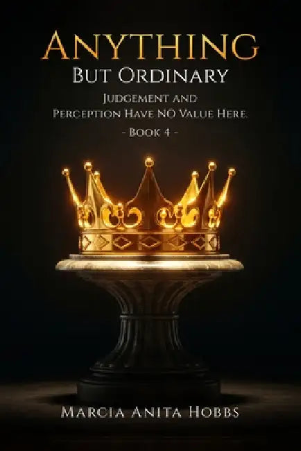 Anything but Ordinary: Judgement and Perception have NO value here by Marcia Anita Hobbs