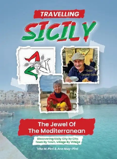 Travelling Sicily: The Jewel Of The Mediterranean by Vito M. Pirri, Ann May Pirri