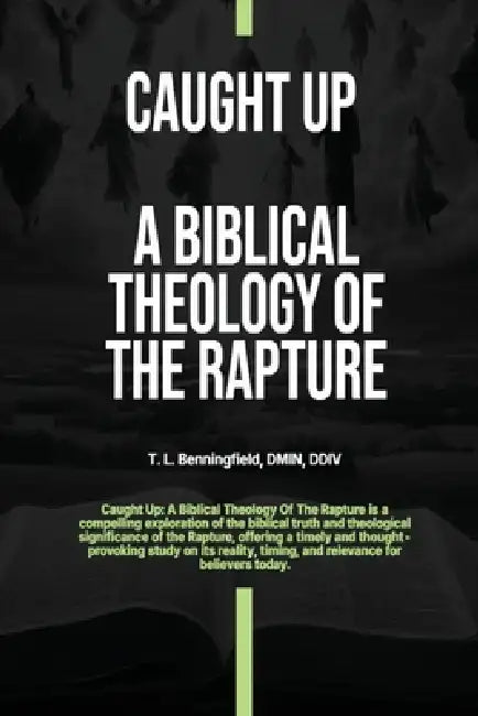 Caught Up: A Biblical Theology of the Rapture by Tracy Benningfield