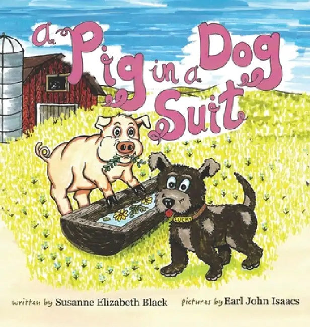 A Pig in a Dog Suit by Susanne Elizabeth Black, Earl John Isaacs