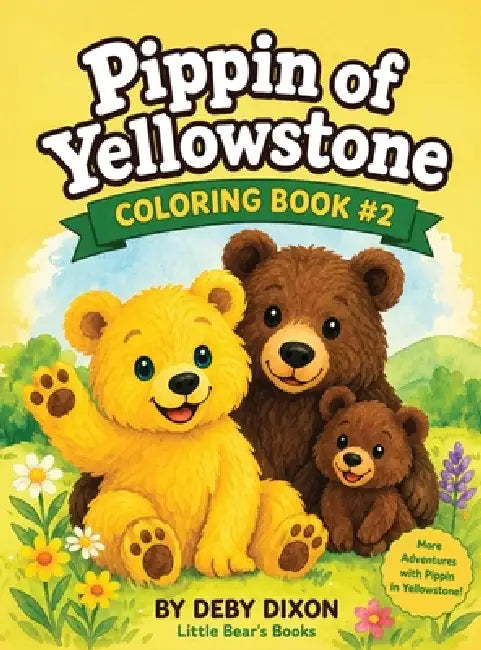 Pippin of Yellowstone: Coloring Book 2 by Deby Dixon