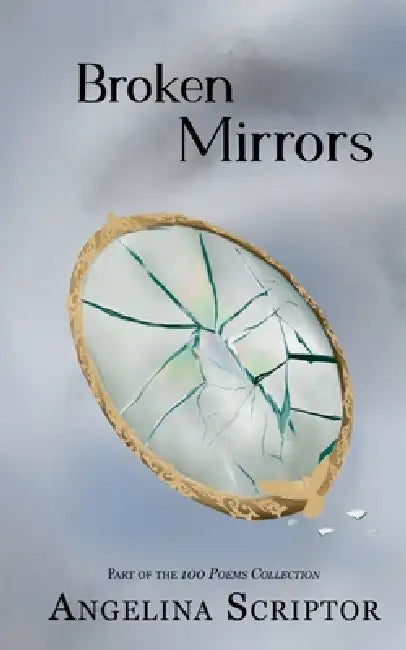 Broken Mirrors by Angelina Scriptor