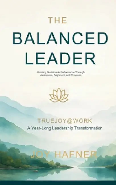 The Balanced Leader by Joy Hafner