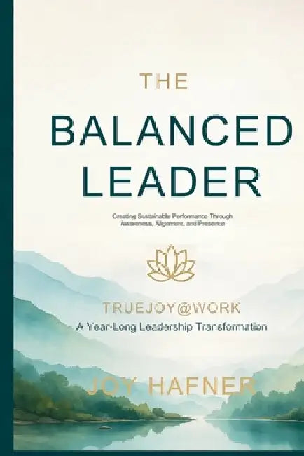 The Balanced Leader by Joy Hafner