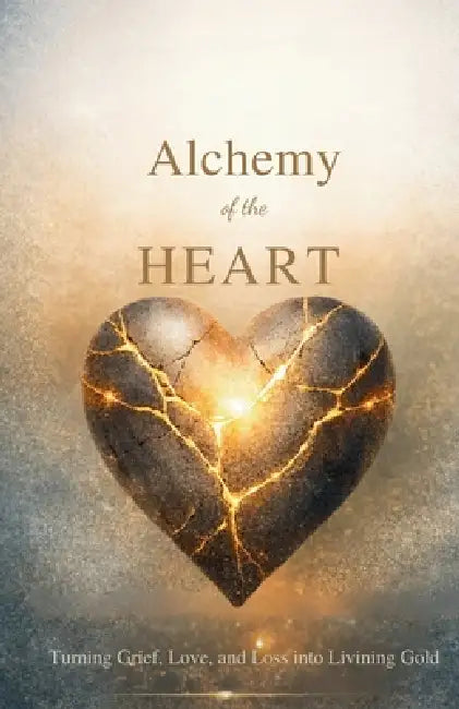 Alchemy of the Heart by Joy Hafner