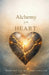 Alchemy of the Heart by Joy Hafner