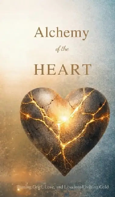 Alchemy of the Heart by Joy Hafner