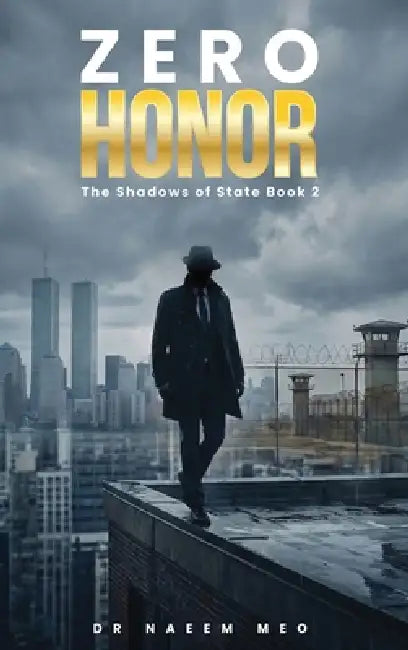 Zero Honor: A Pentagon-CIA Conspiracy Thriller by Naeem Meo