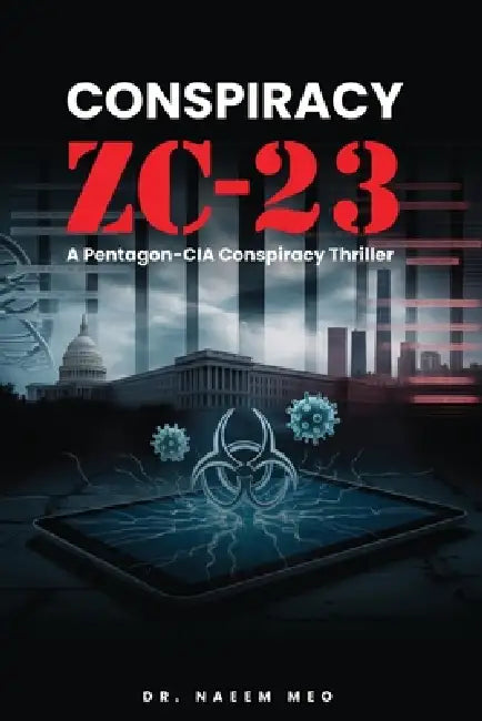 Conspiracy Zc-23: A Pentagon-CIA Conspiracy Thriller by Naeem Meo