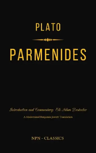 Parmenides: A New Philosophical Introduction and Commentary by Plato, Penelope Deutscher