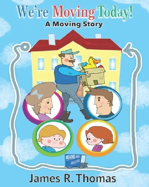 We're Moving Today!: A Moving Story by James R. Thomas