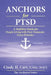 Anchors for PTSD: Building a Life of Safety, Stability, and Strength by Cindy H. Carr