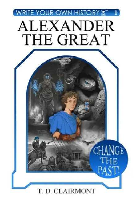 Alexander the Great by T. D. Clairmont, Jeremy Josol, Alexandre Rp