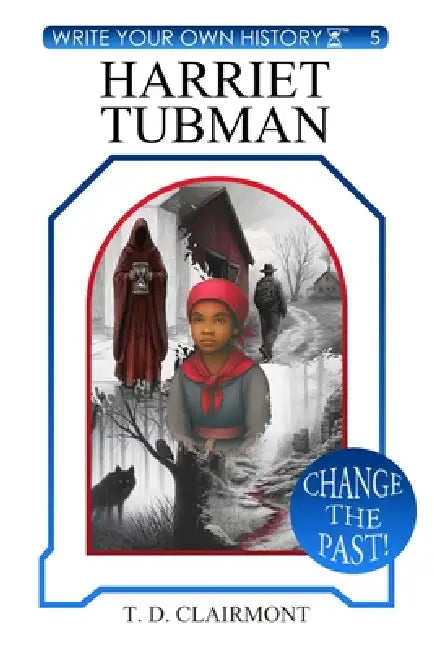 Harriet Tubman by T. D. Clairmont, Jeremy Josol, Alexandre Rp