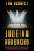 Judging Pro Boxing: Inside the Science, Strategy and Controversy of Fight Scoring by Tom Schreck