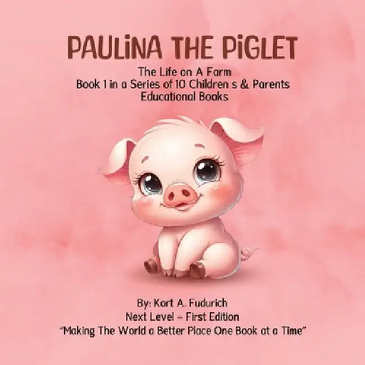 Paulina the Piglet: Book 1 by Kort A. Fudurich