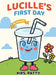 Lucille: Lucille's First Day by Patty