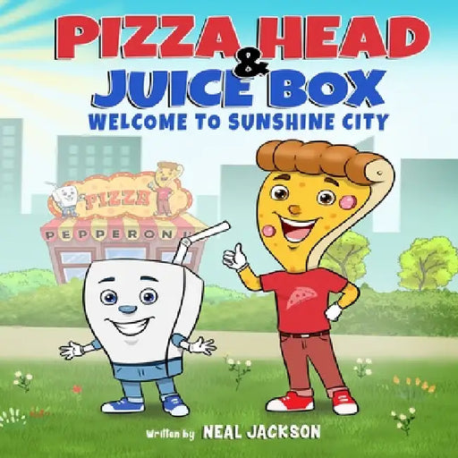 Pizza Head & Juice Box: Welcome to Sunshine City by Neal Jackson