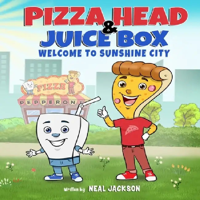 Pizza Head & Juice Box: Welcome to Sunshine City by Neal Jackson