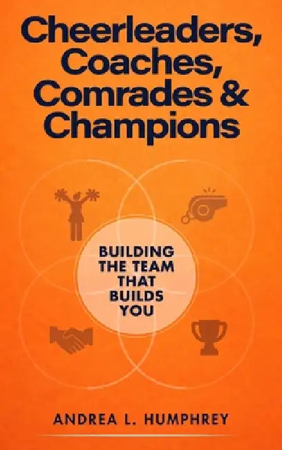 Cheerleaders, Coaches, Comrades & Champions by Andrea L. Humphrey