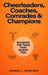 Cheerleaders, Coaches, Comrades & Champions by Andrea L. Humphrey