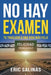 No Hay Examen: Tu Traslado A Una Vida Más Feliz by Eric Salinas