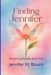 Finding Jennifer: Becoming Jennifer Book Four by Jennifer M. Bloom, S4carlisle Publishing Services