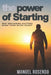 The Power Of Starting: Why Beginning Matters More Than Being Ready by Manuel Rosendo