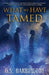 What We Have Tamed by G. S. Harrington