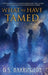 What We Have Tamed by G. S. Harrington