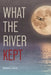 What the River Kept: A Story of War, Survival, and the Silence That Followed by Michael D. Melillo