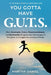 You Gotta Have G.U.T.S.: How Gratitude, Unity, Trustworthiness, and Spirituality Empowered a Sharecropper's Daughter to Conquer the American Dream by Martha Daniel